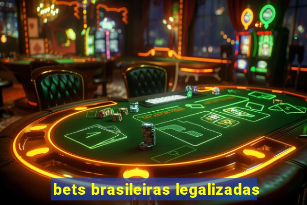 bets brasileiras legalizadas